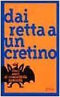 Dai Retta A Un Cretino. Dieci Anni Di Irresistibile... | Buch | Zustand Sehr Gut