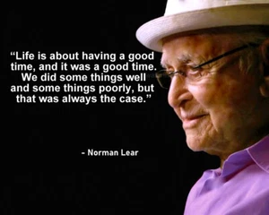 NORMAN LEAR "LIFE IS ABOUT HAVE A GOOD TIME" ZITAT FOTODRUCK ALLE GRÖßEN - Bild 1 von 1