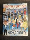 Glitter Every Day : 365 Quotes from Women I Love by Andy Cohen (2021, Hardcover)