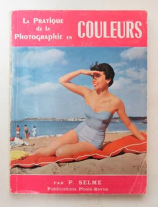 P. Selme - Pratique photographie couleurs – 1955 [Table de pose ; Tirages ; etc] - Picture 1 of 8
