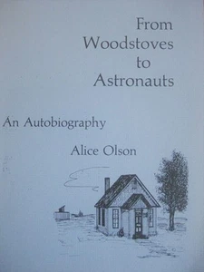Alice Olson FROM WOODSTOVES To ASTRONAUTS An Autobiography Minnesota Schools - Picture 1 of 1