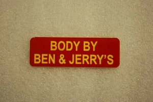 BODY BY BEN AND JERRYS (distintivi divertenti) - Foto 1 di 1