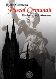 PASCAL ORMUNAIT - Ein deutscher Justizroman aus Köln - Björn Clemens BUCH - NEU - Picture 1 of 1