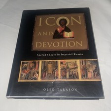 Icon and Devotion: Sacred Spaces in Imperial Russia. Tarasov Paperback