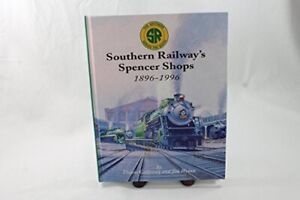 SOUTHERN RAILWAYS SPENCER SHOPS : 1896-1996 par Duane Galloway & Jim Wrinn **NEUF**