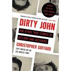 Dirty John And Other True Stories Of Outlaws And Outsid - Paperback New Goffard,