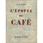 Jacob (H.E.) - L'Epopée du café.