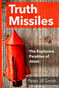 Truth Missiles: The Parables of Jesus - Peter JR Smith - 978-1-0684400-0-7 - Picture 1 of 2