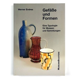Gefäße und Formen, Eine Typologie für Museen und Sammlungen | Werner Endres - Foto 1 di 11