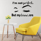  Wall Sticker for Beauty Salon I Am Not Perfect But My Brows are Eyebrows
