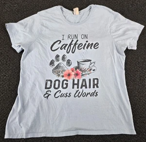 I run on Caffeine Dog Hair & Cuss Words  T-shirt XXL Sarcasm Funny Rude Slogan - Picture 1 of 11