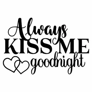 Always Kiss Me Goodnight Vinyl Decal for Glass Cars Windows Walls Crafts Cups - Picture 1 of 16