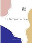 La Femme pauvre by L?on Bloy (French) Paperback Book