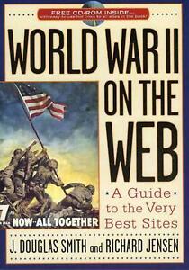 World War II on the Web: A Guide to the Very Best Sites with free CD-ROM by Rich