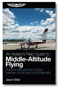 An Aviator's Field Guide to Middle-Altitude Flying by Jason Blair - ASA-MIDALT - Bild 1 von 1