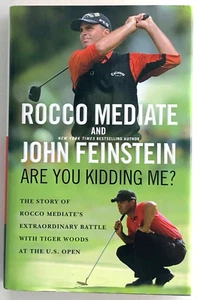 LIBRO DE GOLF ARE YOU KIDDING ME ROCCO MEDIATE TIGER WOODS AUTOGRAFIADO ABIERTO EN EE. UU. C5 - Imagen 1 de 6