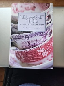 Flea-Market Finds and How to Restore Them by Caroline Atkins (2002, Hardcover) - Picture 1 of 12