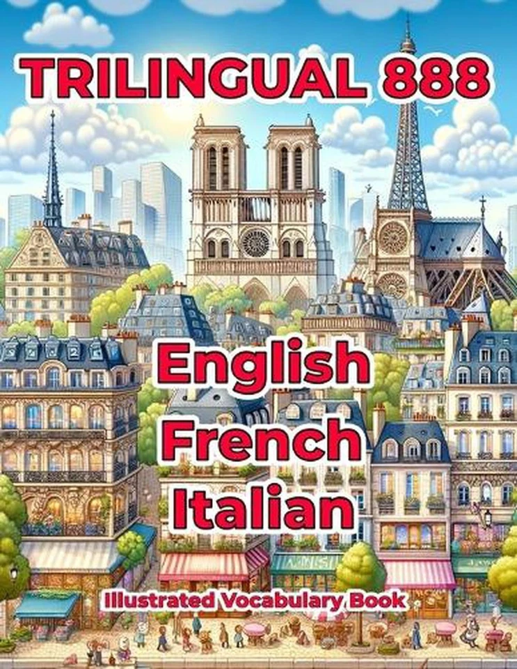 Trilingual 888 English French Italian Illustrated Vocabulary Book: Help your chi - Image 1 of 1