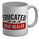 Funny Pharmacist Mug Educated Drug Dealer Pharmacy 11oz Cup Gift