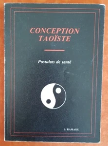 CONCEPTION TAOISTE Postulats de santé. Publié à Montpellier en 1985 chez RAMADE - Picture 1 of 2