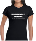 I KNOW THE VOICES AREN'T REAL FUNNY T SHIRT LADIES JOKE PRINTED SLOGAN DESIGN 