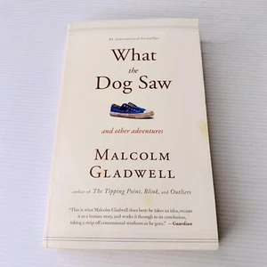 What the Dog Saw and Other Adventures by Malcolm Gladwell 2009 Paperback Essays - Picture 1 of 8