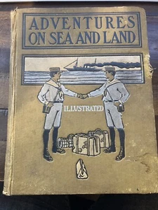 VINTAGE HARDCOVER BOOK ADVENTURES ON SEA AND LAND ILLUSTRATED 1901 - Bild 1 von 11
