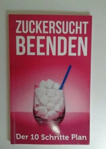 Zuckersucht Beenden, Der 10 Schritte Plan  - Bild 1 von 1