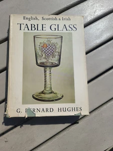English, Scottish & Irish Table Glass by G. Bernard Hughes 1956 Illustrated HCDJ - Picture 1 of 8