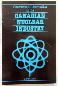 Government Intervention in the Canadian Nuclear Industry by G. Bruce Doern (pbk) - Imagen 1 de 2