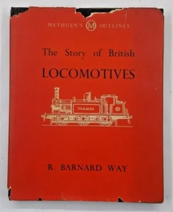 The Story of British Locomotives by R Barnard Way 1953 Methuen hardback - Picture 1 of 10