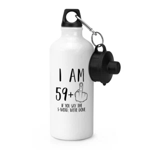 I Am 59 + Middle Finger 60th Birthday Sports Water Bottle Rude Joke Funny Friend - Picture 1 of 1