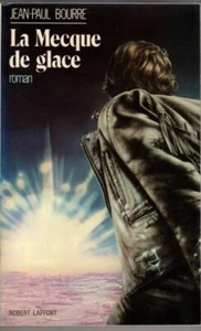La Mecque de glace: Roman : Jean-Paul Bourre - Picture 1 of 1