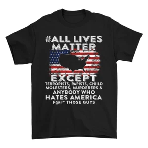 American Flag Patriotic Trump T-shirt All Lives Matter Except Hates America Tees - Picture 1 of 4