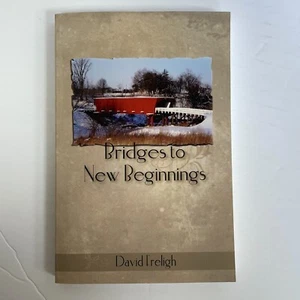 Bridges to New Beginnings David Freligh 2011 Pbk - Picture 1 of 12