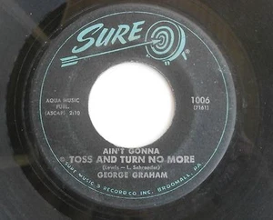 Impossibly Rare R&B Record GEORGE GRAHAM Aint Gonna Toss & Turn No More 45 Sure - Picture 1 of 5