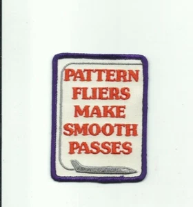 PATTERN FLIERS MAKE SMOOTH PASSES PILOT MILITARY COMMERCIAL JET PATCH FUN BADGE - Bild 1 von 1