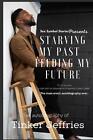 Starving My Past Feeding My Future by Tinker Jeffries (English) Paperback Book