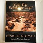 Can You Drink the Cup? by Henri J. M. Nouwen (2006, Perfect, Anniversary)