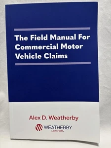 The Field Manual For Commercial Motor Vehicle Claims Alex D. Weatherby Paperback - Picture 1 of 12