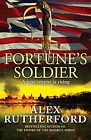Fortunes Soldier: 1 (The Ballantyne Chronicles), Alex Rutherford, Used; Very Goo