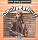 Amelia Earhart [Gente Que Hay Que Concer] [Spanish Edition]