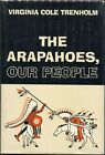 Virginia Cole Trenholm  The Arapahoes Our People 1St Edition 1970