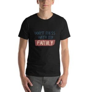 Short-Sleeve Unisex T-Shirt don't mess with my family  - Picture 1 of 12
