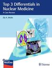 Ely A. Wolin ~ Top 3 Differentials in Nuclear Medicine 9781626233447