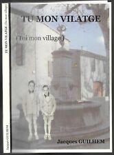 TU MON VILATGE par Jacques GUILHEM Village de VILLEGLY(Aude) Livre Rare