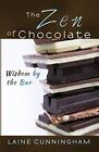 The Zen Of Chocolate: Wisdom By The Bar (Zen For Life). Cunningham, Leya<|