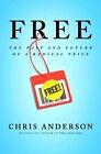 Free: The Future of a Radical Price, Anderson, Chris, Used; Good Book