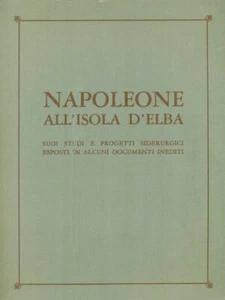 NAPOLEONE ALL'ISOLA D'ELBA PRIMA EDIZIONE AA.VV. ITALSIDER 1969 \ - Foto 1 di 1