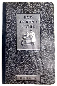 1942 HOW TO RUN A LATHE - 42nd Edition Book SCREW CUTTING LATHE care & operation - Bild 1 von 9